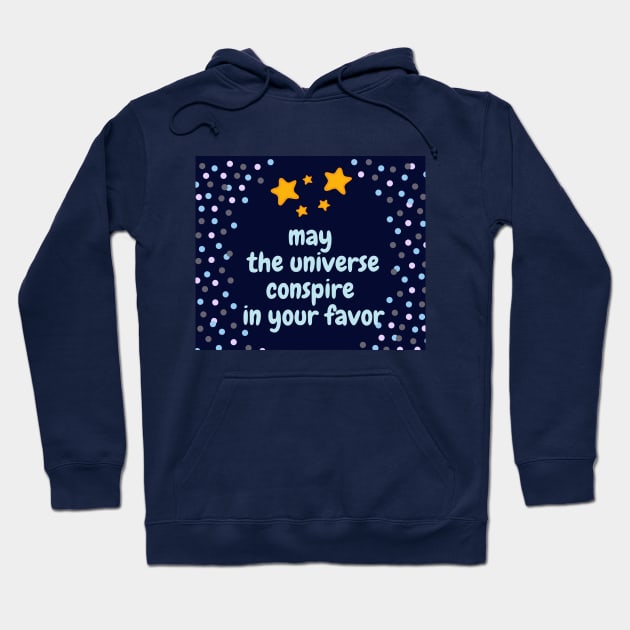 May the universe conspire in your favor Hoodie by BlueRoseHeart